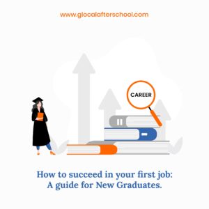 How to succeed in your first Job: A guide for New Graduates