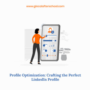 Profile Optimization: Crafting the Perfect LinkedIn Profile